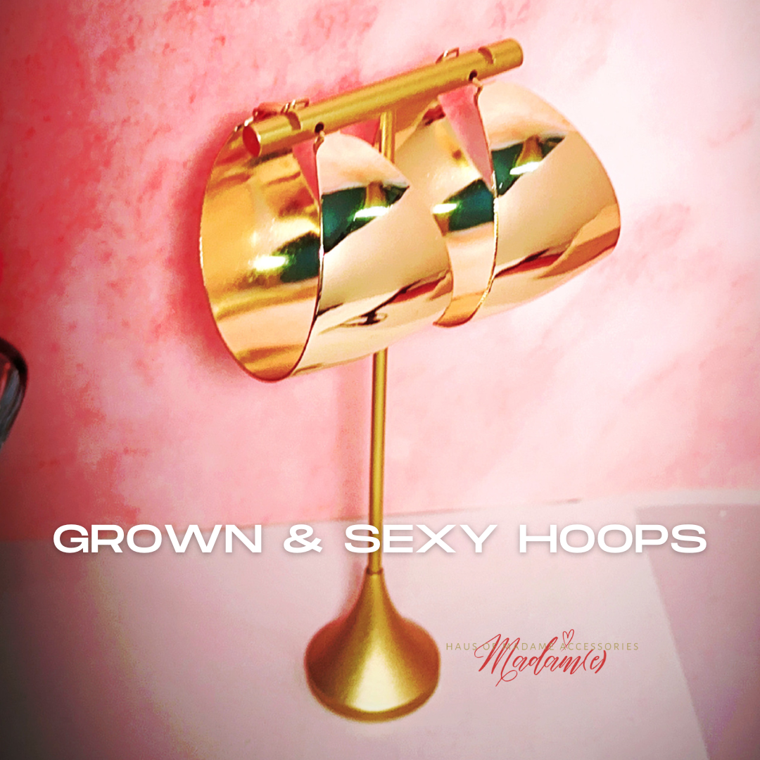 GROWN & SEXY HOOPS